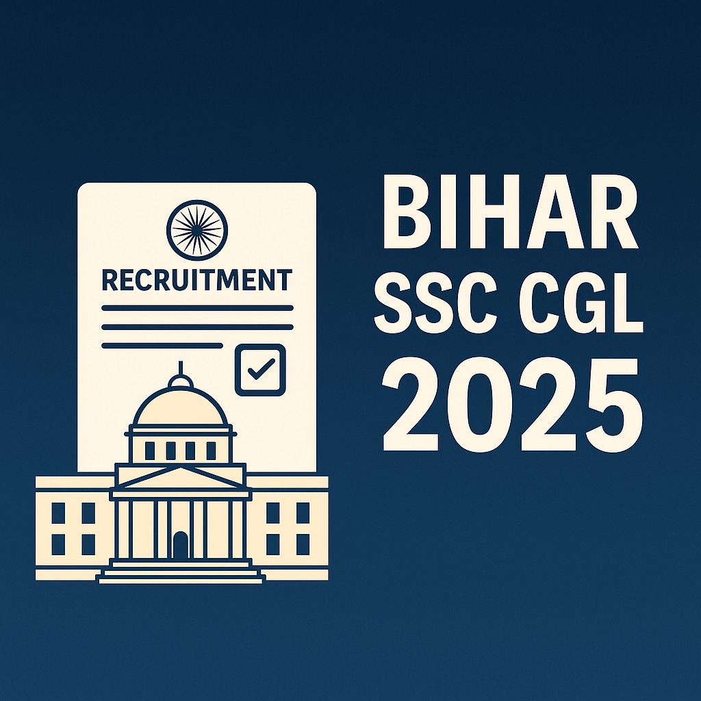 Bihar SSC CGL 2025: बिहार में1481 पदों पर सरकारी नौकरी का सुनहरा मौका