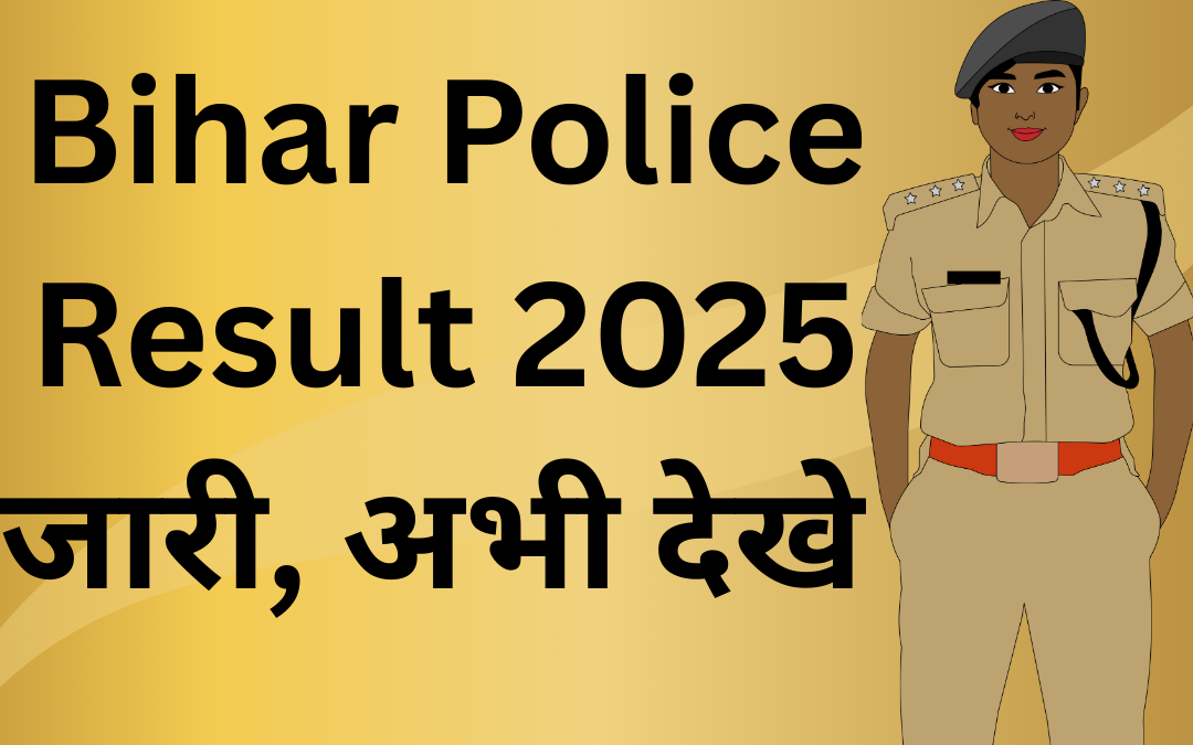 Bihar Police Result 2025 बिहार पुलिस कांस्टेबल रिजल्ट जारी